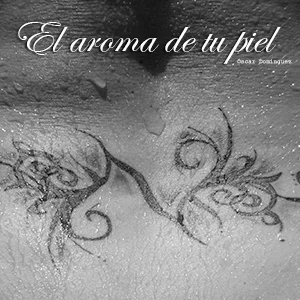 El aroma de tu piel